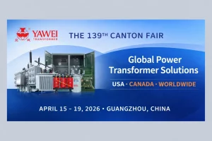 Yawei Transformer at the 139th Canton Fair 2026 showcasing global power transformer solutions with a strong focus on the USA and Canada markets
